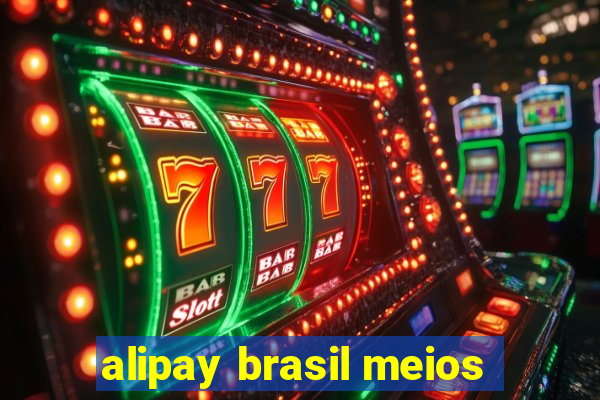 alipay brasil meios